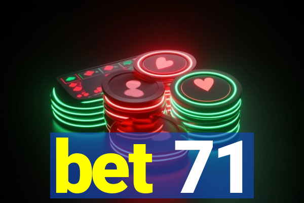 bet 71